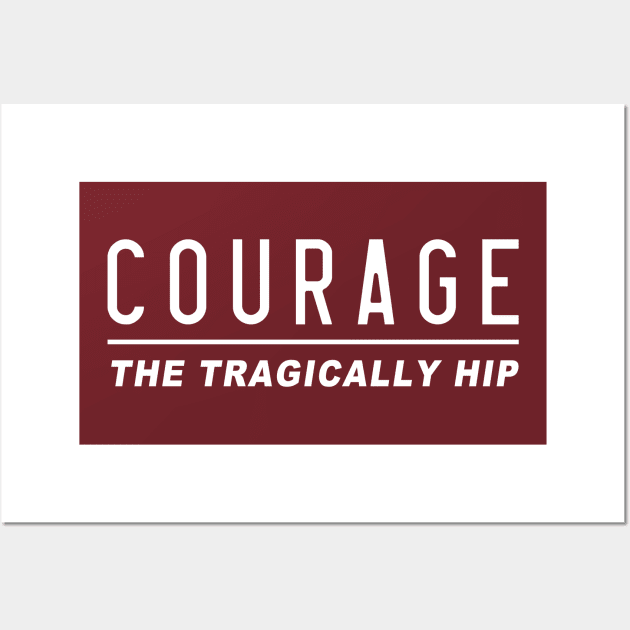 Courage by The Hip Wall Art by CS Designs